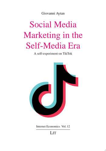 Social Media Marketing in the Self-Media Era A self-experiment on TikTok
