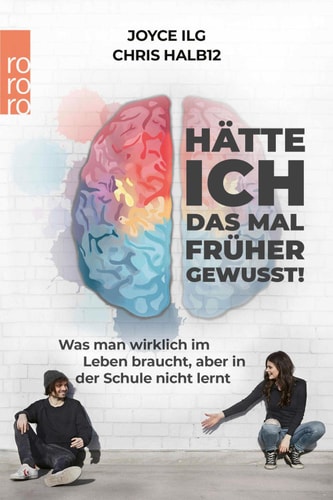 Hätte ich das mal früher gewusst! Was man wirklich im Leben braucht, aber in der Schule nicht lernt