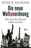 Die neue Weltunordnung Wie sich der Westen selbst zerstört