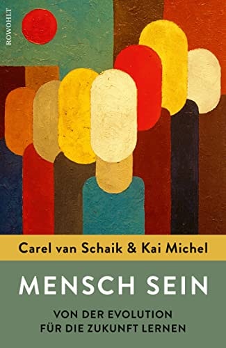Mensch sein Von der Evolution für die Zukunft lernen | Das neue Buch der Spiegel-Bestsellerautoren