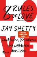 8 Rules of Love Vom Finden, Bewahren und Loslassen der Liebe