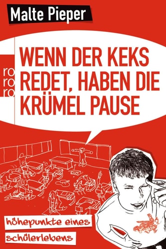 Wenn der Keks redet, haben die Krümel Pause Höhepunkte eines Schülerlebens