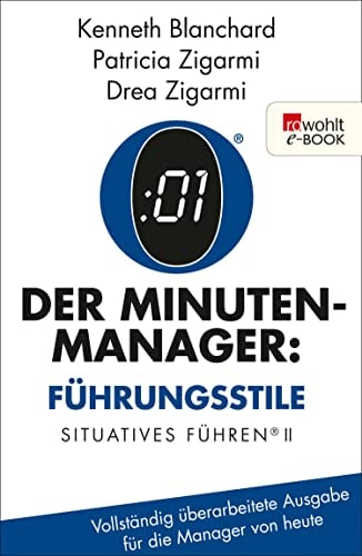 Der Minuten-Manager: Führungsstile Situationsbezogenes Führen (Vollständig überarbeitete Ausgabe für die Manager von heute)