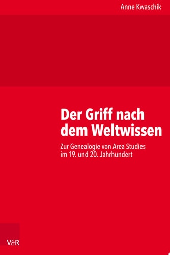 Kritische Studien zur Geschichtswissenschaft. Zur Genealogie von Area Studies im 19. und 20. Jahrhundert