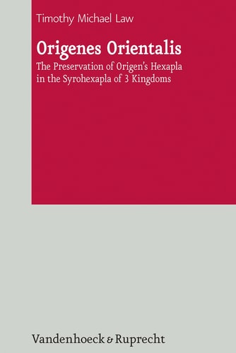 Origenes Orientalis The Preservation of Origen's Hexapla in the Syrohexapla of 3 Kingdoms