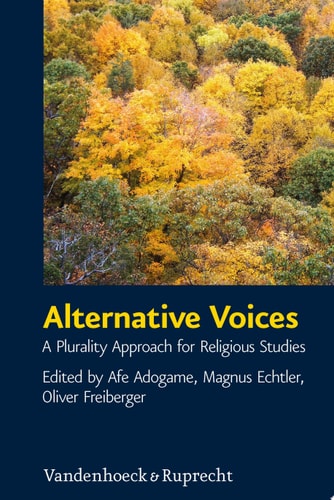 Alternative Voices A Plurality Approach for Religious Studies. Essays in Honor of Ulrich Berner