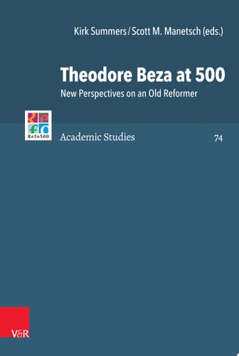 Theodore Beza at 500 New Perspectives on an Old Reformer