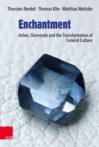 Enchantment Ashes, Diamonds and the Transformation of Funeral Culture