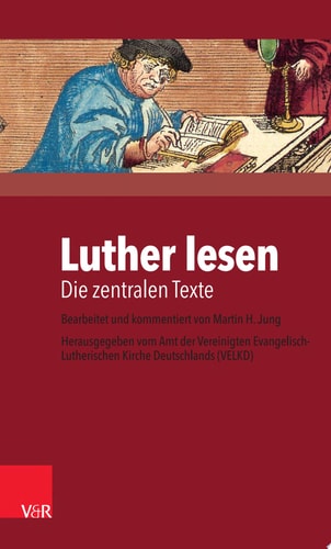 Luther lesen Die zentralen Texte