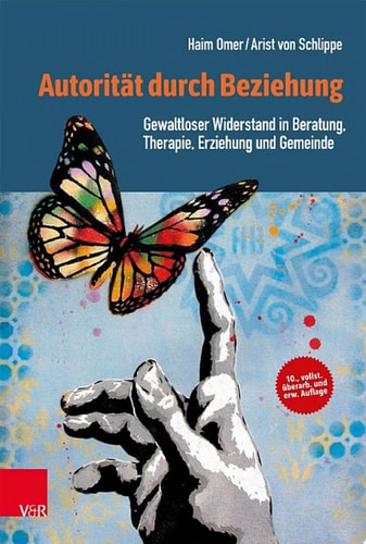 Autorität durch Beziehung Gewaltloser Widerstand in Beratung, Therapie, Erziehung und Gemeinde