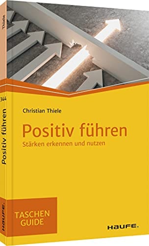 Positiv führen Stärken erkennen und nutzen