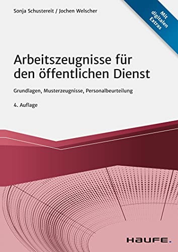 Arbeitszeugnisse für den öffentlichen Dienst Grundlagen, Musterzeugnisse, Personalbeurteilung