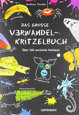 Das grosse Verwandel-Kritzelbuch: über 100 verrückte Malideen
