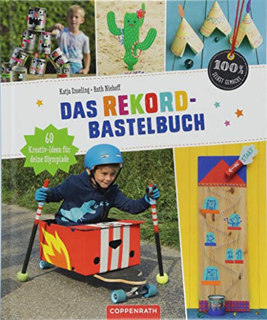 Das Rekord-Bastelbuch: 60 Kreativ-Ideen für deine Olympiade