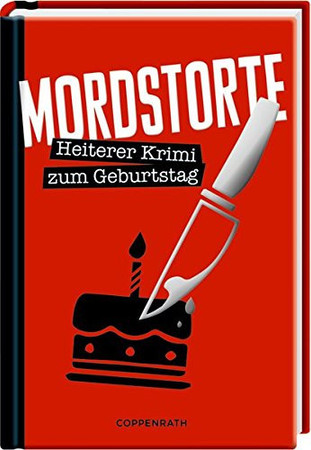 Mordstorte: heiterer Krimi zum Geburtstag
