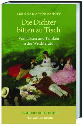 Die Dichter bitten zu Tisch vom Essen und Trinken in der Weltliteratur