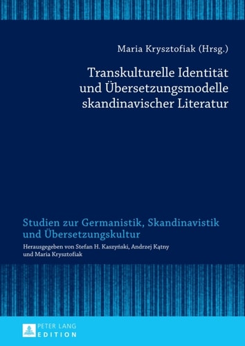 Transkulturelle Identitaet und Uebersetzungsmodelle skandinavischer Literatur