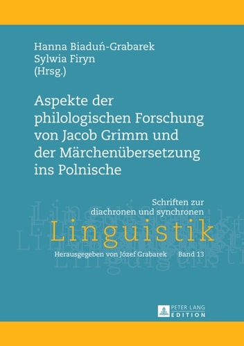 Aspekte der philologischen Forschung von Jacob Grimm und der Maerchenuebersetzung ins Polnische