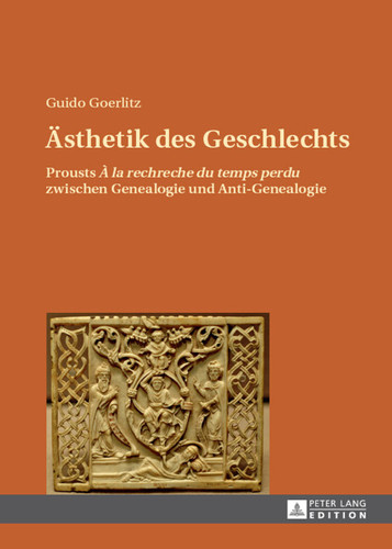 Ästhetik des Geschlechts: Prousts "À la rechreche du temps perdu" zwischen Genealogie und Anti-Genealogie (German Edition)