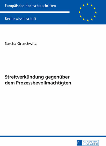 Streitverkündung gegenüber dem Prozessbevollmächtigten (Europäische Hochschulschriften Recht) (German Edition)