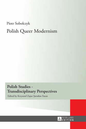 Polish Queer Modernism (Polish Studies – Transdisciplinary Perspectives)