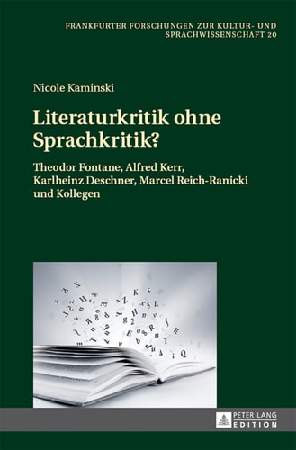 Literaturkritik ohne Sprachkritik?: Theodor Fontane, Alfred Kerr, Karlheinz Deschner, Marcel Reich-Ranicki und Kollegen (Frankfurter Forschungen zur Kultur- und Sprachwissenschaft) (German Edition)