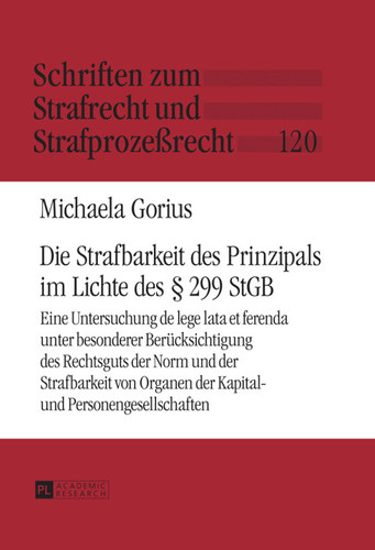 Die Strafbarkeit des Prinzipals im Lichte des § 299 StGB: Eine Untersuchung de lege lata et ferenda unter besonderer Berücksichtigung des Rechtsguts der ... und Strafprozeßrecht) (German Edition)