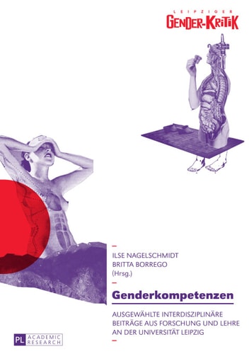 Genderkompetenzen: Ausgewählte interdisziplinäre Beiträge aus Forschung und Lehre an der Universität Leipzig (Leipziger Gender-Kritik) (German Edition)