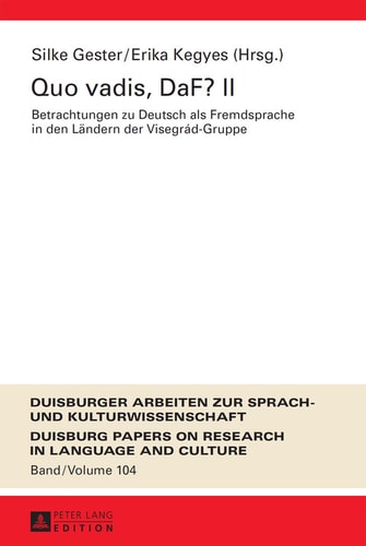 Quo vadis, DaF? II: Betrachtungen zu Deutsch als Fremdsprache in den Ländern der Visegrád-Gruppe Mit Beiträgen von Magdalena Białek, Silke Gester, Julia ... in Language and Culture) (German Edition)