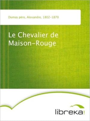 Le Chevalier De Maison-rouge
