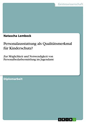 Personalausstattung als Qualitätsmerkmal für Kinderschutz? Zur Möglichkeit und Notwendigkeit von Personalbedarfsermittlung im Jugendamt