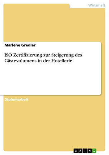 Qualitätsakzeptanz Durch Iso Zertifizierung Zur Steigerung des Gästevolumens in der Mittelständischen Hotellerie