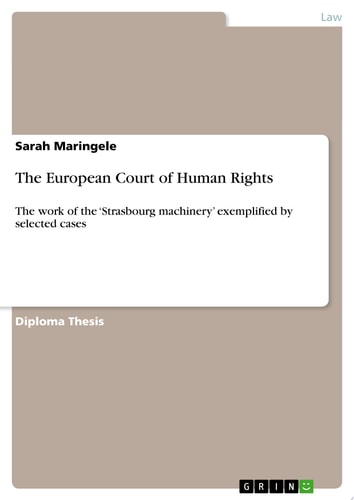 The European Court of Human Rights The work of the 'Strasbourg machinery' exemplified by selected cases