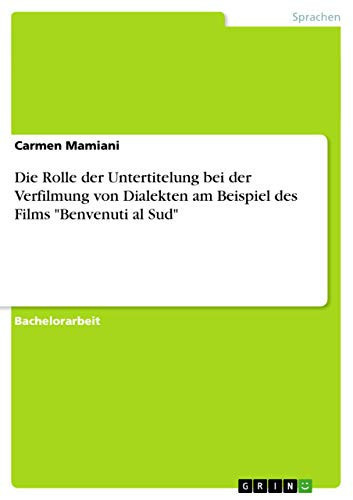 Die Rolle der Untertitelung bei der Verfilmung von Dialekten am Beispiel des Films "Benvenuti al Sud"