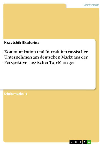 Kommunikation und Interaktion russischer Unternehmen am deutschen Markt aus der Perspektive russischer Top-Manager