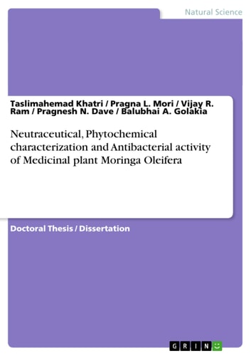 Neutraceutical, Phytochemical Characterization and Antibacterial Activity of Medicinal Plant Moringa Oleifera