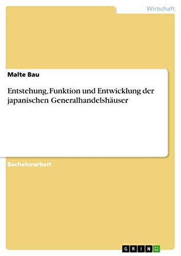 Entstehung, Funktion und Entwicklung der japanischen Generalhandelshäuser