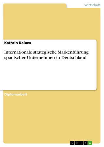 Internationale strategische Markenführung spanischer Unternehmen in Deutschland