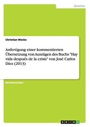 Anfertigung einer kommentierten Übersetzung von Auszügen des Buchs "Hay vida después de la crisis" von José Carlos Díez (2013)