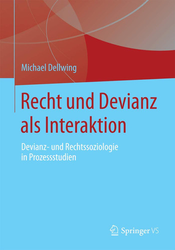 Recht und Devianz als Interaktion Devianz- und Rechtssoziologie in Prozessstudien