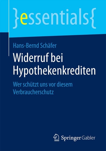 Widerruf bei Hypothekenkrediten Wer schützt uns vor diesem Verbraucherschutz