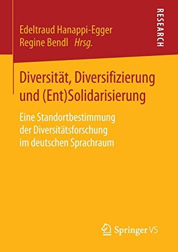 Diversität, Diversifizierung und (Ent)Solidarisierung Eine Standortbestimmung der Diversitätsforschung im deutschen Sprachraum