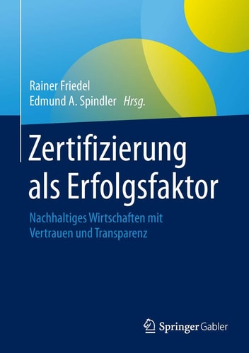 Zertifizierung als Erfolgsfaktor Nachhaltiges Wirtschaften mit Vertrauen und Transparenz