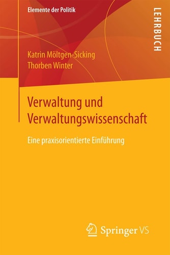 Verwaltung und Verwaltungswissenschaft Eine praxisorientierte Einführung
