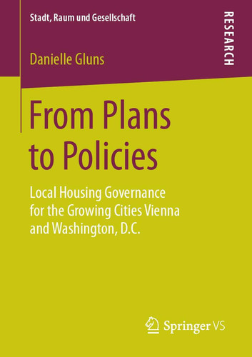 From Plans to Policies Local Housing Governance for the Growing Cities Vienna and Washington, D.C.