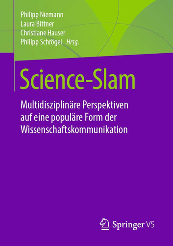 Science-Slam Multidisziplinäre Perspektiven auf eine populäre Form der Wissenschaftskommunikation