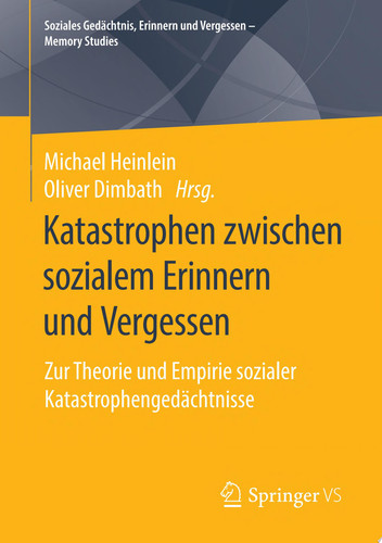 Katastrophen zwischen sozialem Erinnern und Vergessen