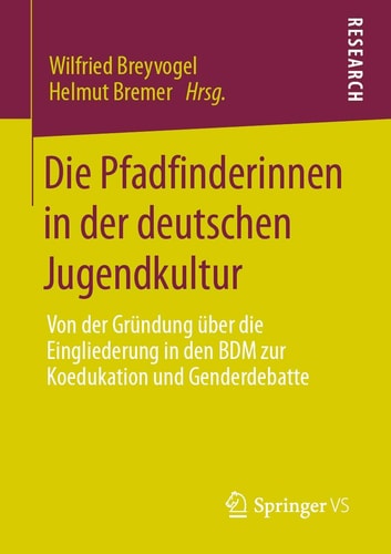 Die Pfadfinderinnen in der deutschen Jugendkultur Von der Gründung über die Eingliederung in den BDM zur Koedukation und Genderdebatte