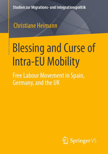 Blessing and Curse of Intra-EU Mobility Free Labour Movement in Spain, Germany, and the UK