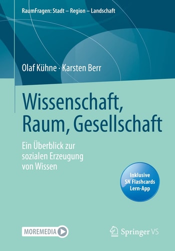 Wissenschaft, Raum, Gesellschaft: Ein Überblick zur sozialen Erzeugung von Wissen (RaumFragen: Stadt – Region – Landschaft) (German Edition)